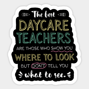 The best Daycare Teachers Appreciation Gifts - Quote Show you where to look Sticker